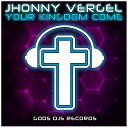 Jhonny Vergel - Your Kingdom Come