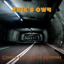 Erik s Own - Coming Home From Nowhere