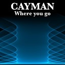 Cayman - Where You Go Extended mix