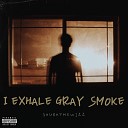 ShuRhymeWizz - I Exhale Gray Smoke