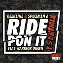 Deekline Specimen A Warrior Queen T I - Ride Pon It T I Remix