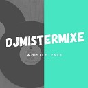 DJMistermixe - Whistle 2k20