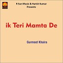 Gurmeet Khaira - Ik Teri Mamta De