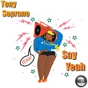 Tony Soprano - Say Yeah 2020 Rework