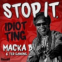 Macka B Ted Ganung - Stop It Idiot Ting