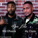 Mc Chido feat Wiz Ofuasia - You Like