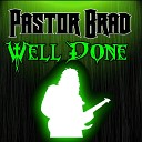 Pastor Brad - Well Done Remastered 2020