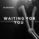 AL3XAD3R - Waiting for You