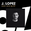 J Lopez - House Music Is The Answer