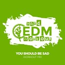 Hard EDM Workout - You Should Be Sad Workout Mix 140 bpm