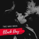 Two Mad Bros - Black Day