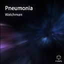 Watchman - Pneumonia