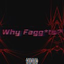 Lil 3Coloce - Why Fagg ts feat ПОТАШКО