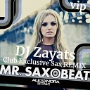 DJ Zayats - DJ Zayats Alexandra Stan Mr Saxobeat Club Exclusive Sax REMIX…