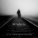 Luis Enrique Palma - Mi Ni a Tu