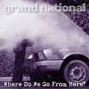 Grand National - I Can See It in Your Eyes