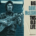 Big Dave McLean - I Had My Fun