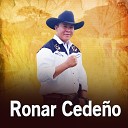 Ronar Cede o - No Le Voy a Dar el Gusto