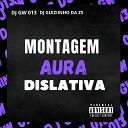 DJ GW 013 - Montagem Aura Dislativa feat Dj Guiziinho Da…