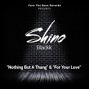 Shino Blackk - Nothing But A Thang Blackks Unbutu…