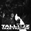 tallerz - Take The Risk