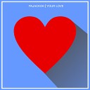 Pajackok - Your Love Radio Mix