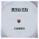 Lazy Jay - Cannes