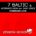 7 Baltic Alternate High feat Sam Vince - Forbidden Love Extended Mix