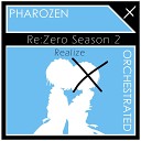 Pharozen - Realize From Re Zero Season 2 Orchestrated