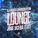 DJ FRISCO MARCOS PEON - Lounge Radio Jose Uceda Remix