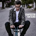 Compositor Fantasma feat Lucas Bernoldi - Amor Nos Tempos de C lera
