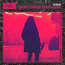 Dtrch - Don t Need Your Love