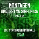 DJ TENEBROSO ORIGINAL - Montagem Orquestra Sinfonica Speed Up