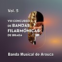 Banda Musical de Arouca Ivo Silva Jorge… - Festa Ao Vivo