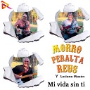 Morro Peralta Reus feat Luciano Maz n - Mi Vida Sin Ti