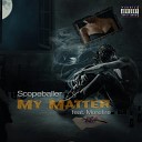 Scopeballer feat Morefire - My Matter