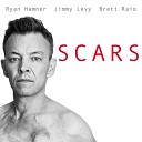 Ryan Hamner Jimmy Levy Brett Raio - Scars