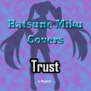 Hatsune Miku Covers - Trust