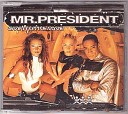 Mr President - Give A Little Love