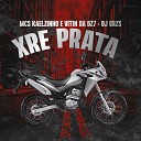 DJ GRZS MC KAELZINHO MC Vitin da DZ7 - Xre Prata