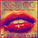 Floormagnet - Kiss Me Remixed Edit
