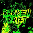 gef7est - BROKEN DRIFT