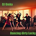 DJ Umka - Dancing dirty Lucky Mastering Rework 2023