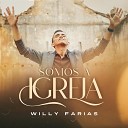 Willy Farias - Somos a Igreja