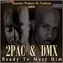 2PAC DMX with PROOF from D12 - HOW COME Executive Producer Dr VANKMAN R I P…