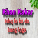 Khan Kakar - Akhar BA Kara Arman