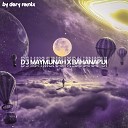 dery remix - DJ MAYMUNAH X BAHANAPUI