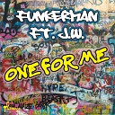 Funkerman feat J W - One for Me