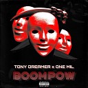 Tony Dreamer ONE MIL - Boom Pow