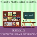 The Sing Along Songs Erin Dealey - If You Love Books And You Know It